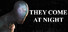 They Come At Night