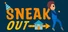 Sneak Out