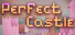 Perfect Castle