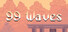 99 Waves