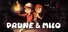 Prune & Milo