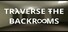Traverse the Backrooms