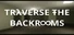 Traverse the Backrooms