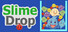 Slime Drop