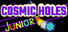 COSMIC HOLES Junior