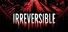 IRREVERSIBLE