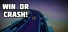 Win or Crash!