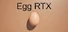 Egg RTX