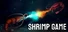 SHRIMP GAME: OVERKRILL