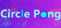 Circle Pong