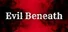 Evil Beneath