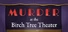 Murder at the Birch Tree Theater