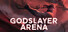 Godslayer Arena