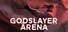 Godslayer Arena