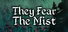 They Fear The Mist