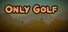 Only Golf