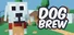 Dog Brew