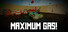 Maximum Gas!