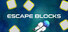Escape Blocks