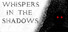 Whispers in the Shadows