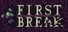 First Break