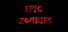 EPIC ZOMBIES