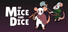 Of Mice and Dice