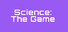 Science: The Game