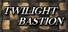 Twilight Bastion