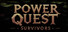 Power Quest Survivors