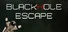 Black hole Escape