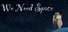 We Need Space