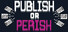 Publish or Perish
