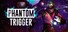 Phantom Trigger