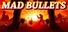 Mad Bullets