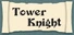 Tower Knight