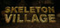 Skeleton Village
