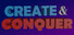 Create & Conquer
