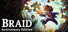 Braid, Anniversary Edition