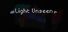 Light Unseen