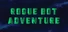 Rogue Bot Adventure