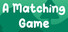 A Matching Game