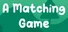 A Matching Game
