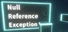 Null Reference Exception