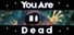 You Are Dead