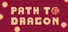 Path To Dragon