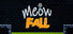 MeowFall