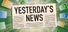 Yesterday's News