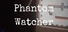 Phantom Watcher