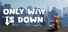 Only Way is Down